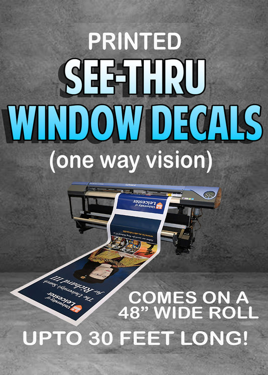 Printed See-Thru Window Decals (One way vision) Material up to 30ft long